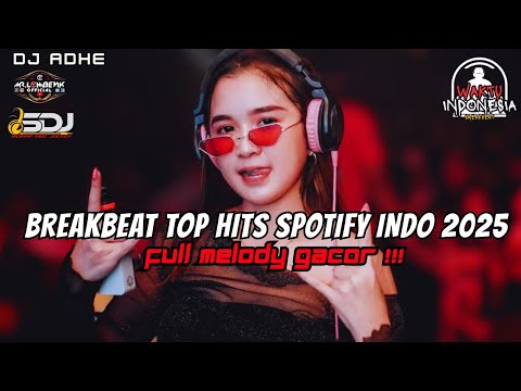 DJ BREAKBEAT TOP HITS SPOTIFY INDONESIA 2025 - FULL MELODY GACOR !!!