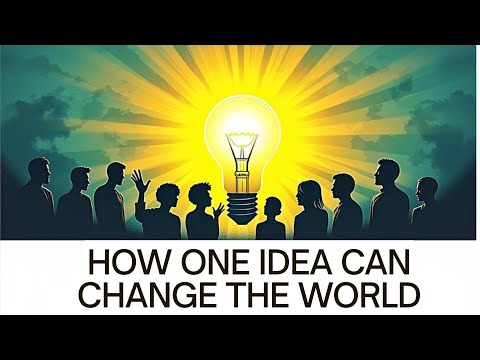 How One Idea Can Change the World