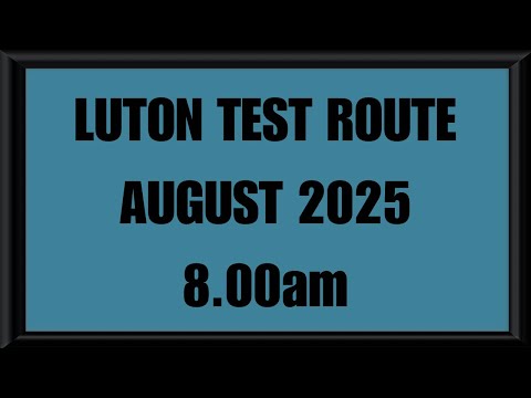 LUTON TEST ROUTE | DRIVING TEST | LEARN TO DRIVE - 8.00am AUGUST 2025