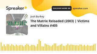 The Matrix Reloaded (2003) | Victims and Villains #405