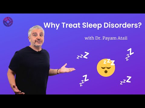 Why Treat Sleep Disorders Now? with Dr. Payam Ataii