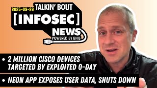 2 Million Cisco Devices Targeted by Exploited 0-Day – Talkin' Bout [infosec] News 2025-09-29