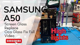 Highlight 4 Samsung A50 2019 Screen Glass Oca Replace Step By Step #glasscutting #techfix #repair