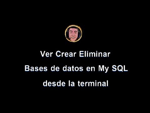 Ver Crear Eliminar Bases de datos en MySQL desde la terminal NUEVO (2023)