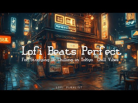 Lofi Chill Beats: Tokyo Lofi Streets & Relaxing Lofi Music | Chill Lofi Hip Hop