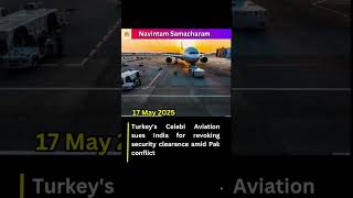 Turkey's Celebi Aviation sues India for revoking security clearance amid Pak conflictl