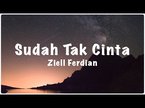 Ziell Ferdian - Sudah Tak Cinta (Lirik)