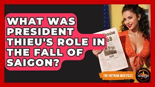 What Was President Thieu's Role In The Fall Of Saigon? - The Vietnam War Files