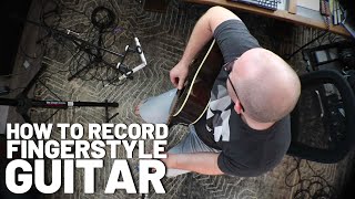 The Best Way to Record Fingerstyle Guitar