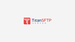 Titan SFTP | Secure FTP Server Product Overview