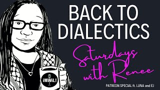 It's Back to Dialectics! ft Luna and EJ