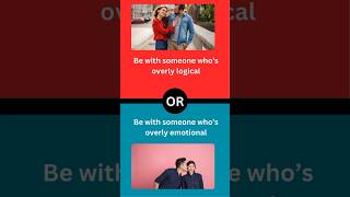 More logical or More Emotional| would you rather #shorts #wouldyourather #wouldyouchoose #psychology