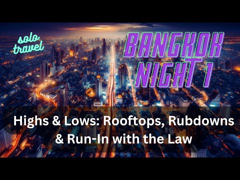 Bangkok Diaries, Night 1: Highrise Views, Street Massage, and a Brush with the Law