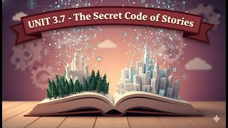 UNIT 3.7 - The Secret Code of Stories