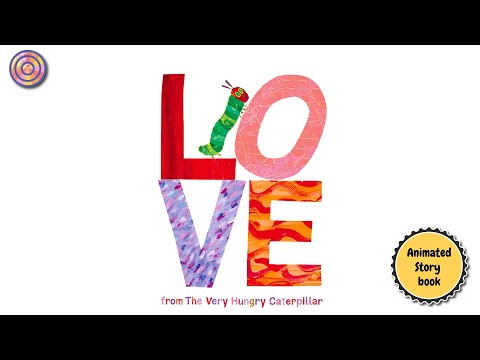LOVE from The Very hungry Caterpillar | Animated Book for children | Read aloud