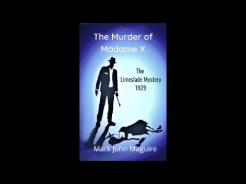 The Murder of Madame X: The Limeslade Mystery, 1929 - by Mark John Maguire