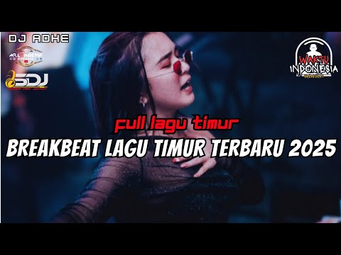 DJ BREAKBEAT LAGU TIMUR TERBARU 2025 -  FULL LAGU TIMUR