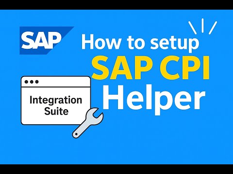 How to Setup SAP CPI Helper | Boost SAP Integration Efficiency (Step-by-Step Tutorial)