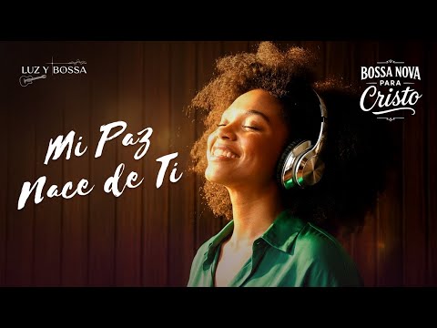 BOSSA NOVA PARA CRISTO | Descanso del Alma y Paz que Fluye de Su Presencia
