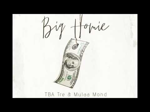 Big Homie-TBA Tre & Mulaa Mond