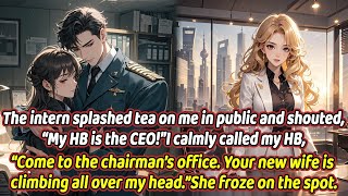 The intern splashed tea on me in public and shouted,“My husband is the CEO!”
