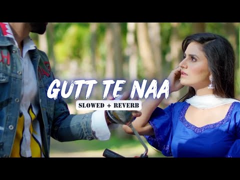 Gutt Te Naa - Shivjot ( Lofi Mix ) | Slowed + Reverb