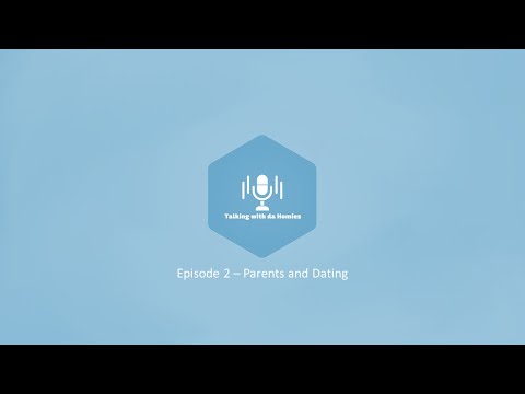 Talking with da Homies - Ep2 - Parents and Dating