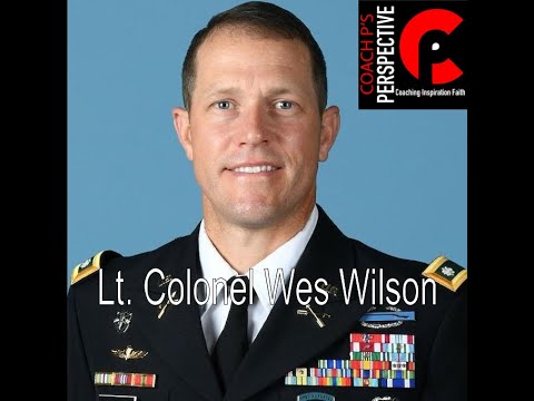 Lt. Colonel Wes Wilson | Run to the Fire in Your Faith, Work, and Life