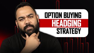 How I Protect Capital in Option Buying Using Hedging