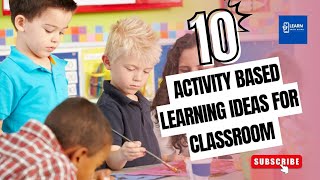 10 Fun and Engaging Activity-Based Learning Ideas for the Classroom
