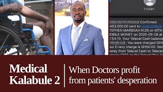Medical Kalabule 2 : When Doctors Profit from Patients' Desperation