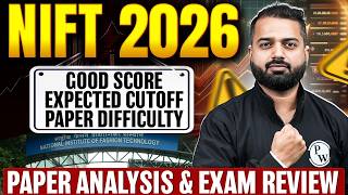 NIFT 2026 Paper Analysis & Exam Review 🔥 Expected Cutoff & Paper Difficulty