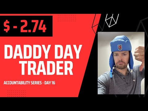 Daddy Day Trader   Accountability Series Day 16