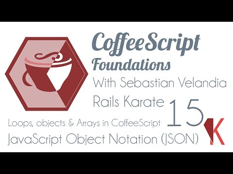 15 - Loops, Arrays and Objects in CoffeeScript - JavaScript Object Notation (JSON)