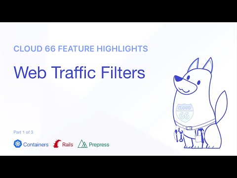 Cloud 66 Feature Highlight: Web Traffic Filters