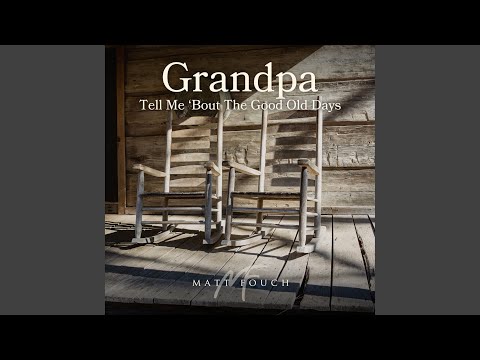 Grandpa (Tell Me 'Bout the Good Old Days)