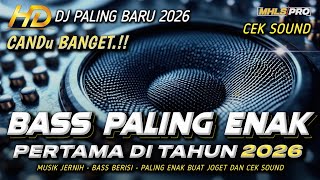 DJ FULL BASS 2026 PALING ENAK BIKIN CANDU BANGET | MUSIK CEK SOUND JERNIH (MHLS PRO)