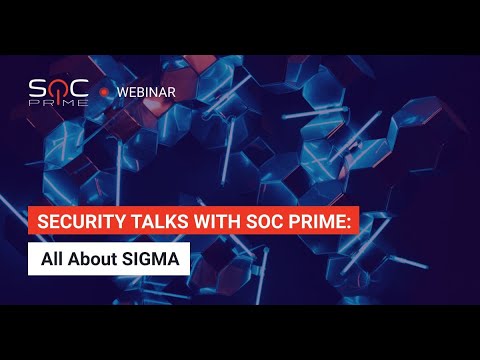 Security Talks with SOC Prime: All about SIGMA