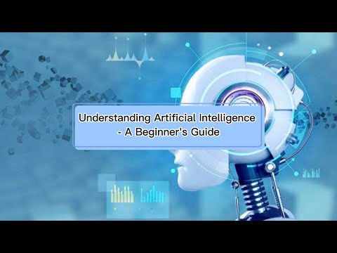 Understanding Artificial Intelligence - A Beginner's Guide