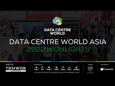 Data Centre World Asia 2022 Highlights - part of Tech Week Singapore