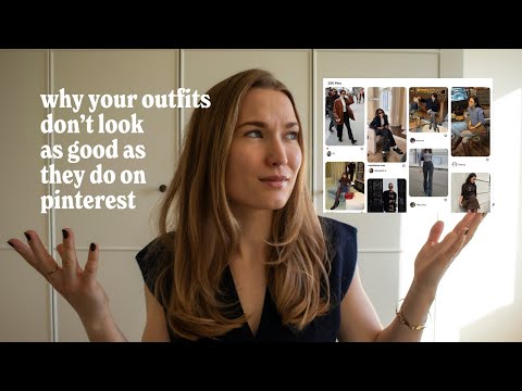 Why your outfits don't look as good as they do on Pinterest