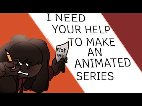 We need your help with our animated series!