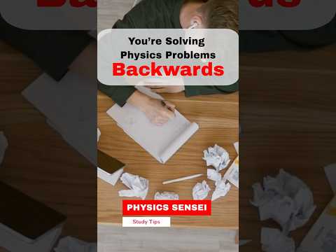 You Are Solving Physics Problems Backward - Physics Sensei Tips   Solving A Physics Problem