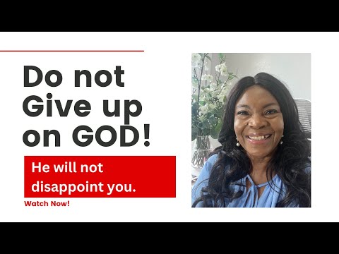 Do not Give up on GOD!