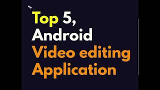Top 5 𝗔𝗻𝗱𝗿𝗼𝗶𝗱 Video Editing Applications...!!🔖?🔰