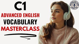 C1 Advanced Vocabulary Masterclass | Everyday English Speaking Practice | English Learning Podcast
