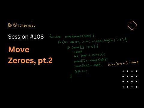 Blackbored Session #108 - Move Zeroes, pt.2