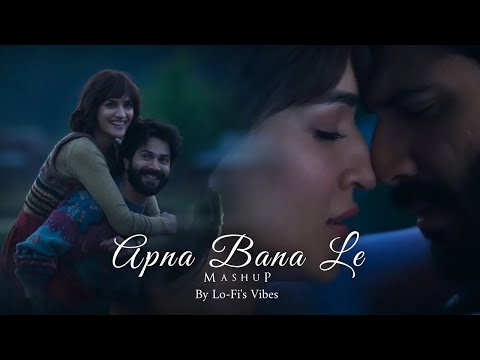 || Apna Bana Le Mashup | lOFISVIBES | Heer Ranjha | Varun Dhawan | Rito Riba | Bollywood Lofi ||