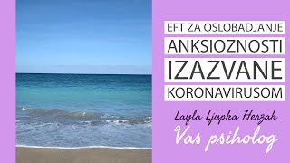 EFT za oslobodjenje od anksioznosti izazvanom koronavirusom by Layla Ljupka Herzak