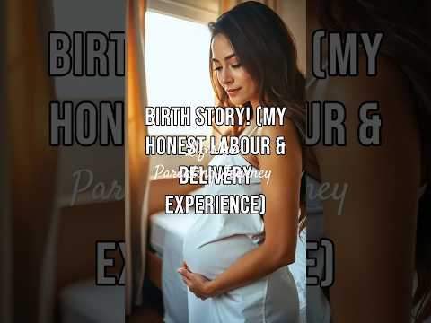 Birth Story! (My Honest Labour & Delivery Experience) #lifestyleparentingjourney
